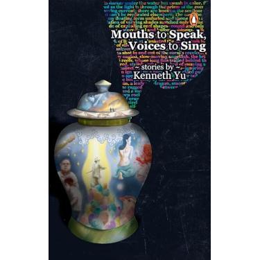 Imagem de Mouths to Speak, Voices to Sing: Stories by Kenneth Yu