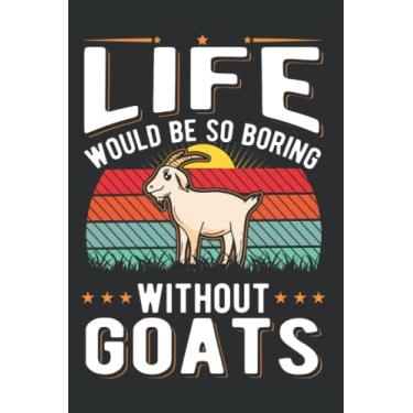 Imagem de Ziege Tagesplaner: Life would be so boring without Goats Ziege/Kalender 2023 & 2024 / Wochenplaner Tagesplaner Planer/Planungsbuch To-Do-Liste / 6x9 Zoll / 100 ausfüllbare Seiten