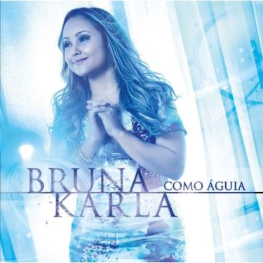 Imagem de Cd - Bruna Karla - Como Aguia - 2014