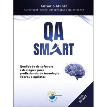Imagem de Qa Smart - Qualidade De Software Estratégica Para Profissionais De Tecnologia, Líderes E Agilistas