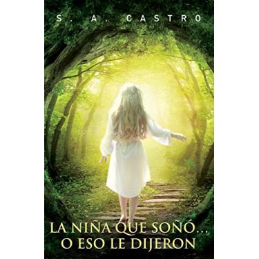 Imagem de La niña que soñó... o eso le dijeron: Literatura infantil/juvenil. Una aventura de fantasía y misterio. (Spanish Edition)