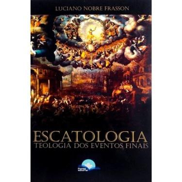Imagem de Escatologia: Teologia Dos Eventos Finais