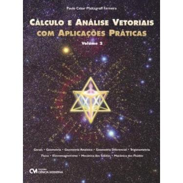 Imagem de Calculo E Analise Vetoriais Com Aplicacoes Praticas - Volume - 1 - CIE