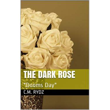 Imagem de The Dark Rose: "Dooms Day" (The Rosemary Story) (English Edition)