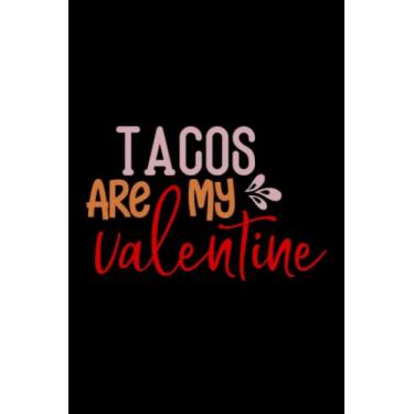 Imagem de Valentine's Day Tacos Are My Valentine: Valentines Day Gifts For Him, From Her, Funny Personalized Unique Valentines Day gifts Notebook Journal, ... Gift card, Gift from husband For wife