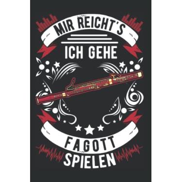 Imagem de Fagott Notizbuch: Mir reicht's Ich gehe Fagott spielen Fagottist / 6x9 Zoll / 120 karierte Seiten Seiten
