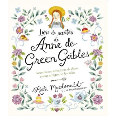 Imagem de Livro - Anne de Green Gables - O Livro Oficial de Receitas