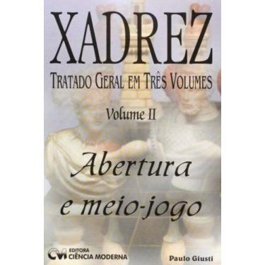 Imagem de Xadrez : Tratado Geral em 3 Volumes - Volume II _ Abertura e Meio jogo