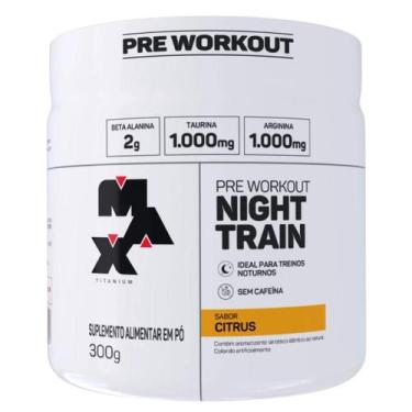 Imagem de PréTreino Night Train Sem Cafeína Max Titanium 300g, Citrus