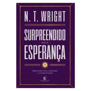 Imagem de Surpreendido Pela Esperança: Repensando O Céu, A Ressureição E A Missão Da Igreja