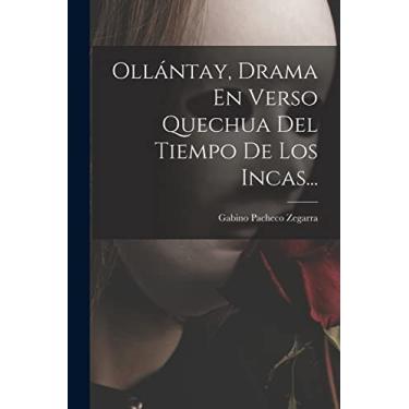 Imagem de Ollántay, Drama En Verso Quechua Del Tiempo De Los Incas...