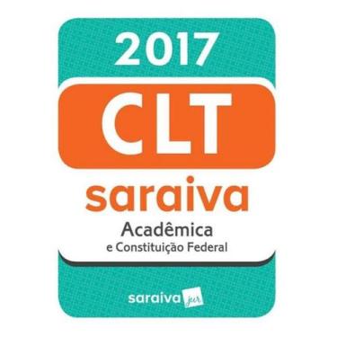Imagem de Clt Academica E Constituicao Federal 2017 - 15ª Ed - Saraiva Jur (Somo