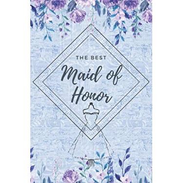 Imagem de The Best Maid Of Honor: Planner Notebook - Ultimate Wedding Organizer and Guide for Bridesmaid (Budget, Contact List, Monthly Planner, Wedding Checklist..)