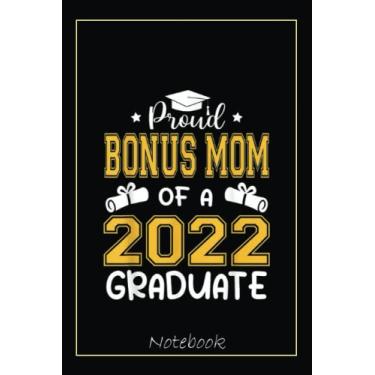 Imagem de Proud Bonus Mom Of A 2022 Senior 22 Graduate Funny Notebook: Graduation Gift Diary For Notes, Congratulations, Graduate Journal, Gold Graduate Gifts, Graduation Journal, 6x9 college ruled notebook