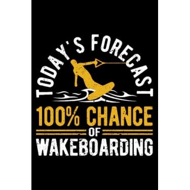 Imagem de Today's Forecast 100% Chance Of Wakeboarding Funny Wakeboard: Wakesurfing Accessories Wakeboarding | Dot Grid Journal, Notebook or Organizer | Notes, ... book, Scheduler, Task Checklist | 6x9 Inches