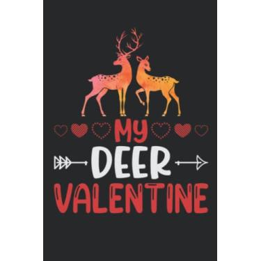 Imagem de my deer valentine: A very good idea for Valentine's Day, journal notebook lined page with perfect size (6 * 9) and nice interior/Gift idea for all ... between family, friends,for birthday ...
