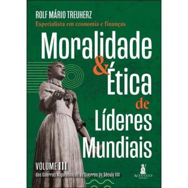 Imagem de Moralidade & Ética De Líderes Mundiais - Das Guerras Napoleônicas Às G