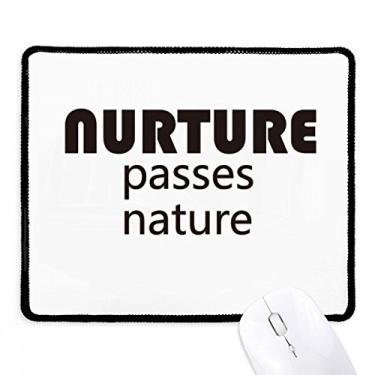 Imagem de Mousepad da Citação Nurture Passes Nature Tapete de borracha para jogos