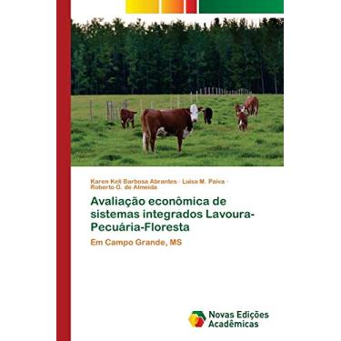 Imagem de Avaliação econômica de sistemas integrados Lavoura-Pecuária-Floresta: Em Campo Grande, MS