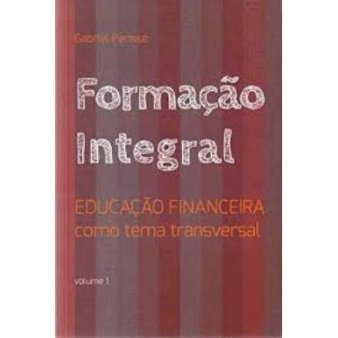 Imagem de Formação Integral: Educação Financeira Como Tema Transversal - Vol 1 -