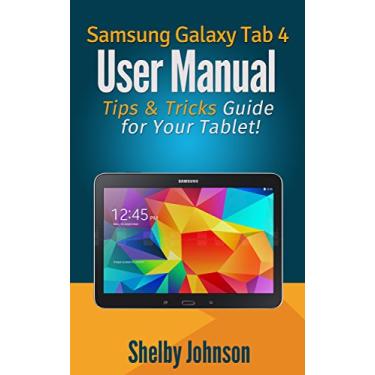 Imagem de Samsung Galaxy Tab 4 User Manual: Tips & Tricks Guide for Your Tablet! (English Edition)
