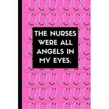 Imagem de The nurses were all angels in my eyes.: nurse journal notebook,nurse gifts. 6"x9", 120 pages, lined notebook.
