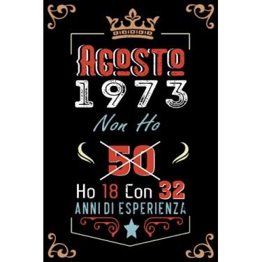 Imagem de Non ho 50 ho 18 con 32 anni di esperienza: Taccuino| Agosto 50 Regalo di compleanno per uomini donne ragazze ragazzi Compleanno 1973 Personalizzato