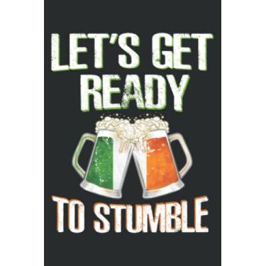 Imagem de Let S Get Ready to Stumble Irish Flag Beer Drinking: Lined Writing Notebook, White Lined Paper, Journal Notebook for Memos, Meetings, ... Artists, and Students