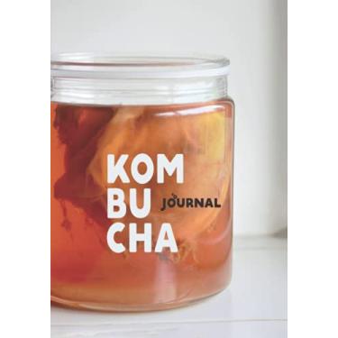 Imagem de Kombucha Journal: Manchurian Mushroom Beverage Diary | Hardcover Notebook with Tables and Notes to Easily Track Your Home Brew | Tea Fermentation Record Logbook (Kombucha Making Journals)