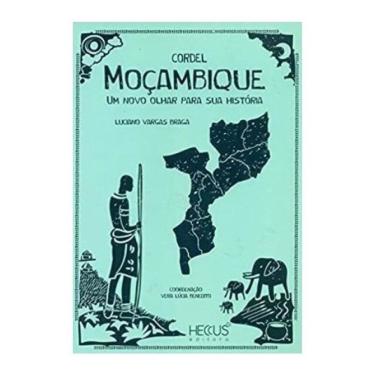 Imagem de Moçambique Um Novo Olhar Para A Sua História - Cordel