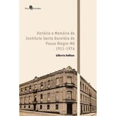 Imagem de História E Memória Do Instituto Santa Dorotéia De Pouso Alegre-Mg