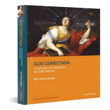 Imagem de Clio Conectada - O Futuro do Passado na Era Digital - JUSPODIVM PROFIS