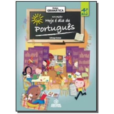 Imagem de Hoje E Dia De Portugues: Modulo Gramatica - 4O Ano