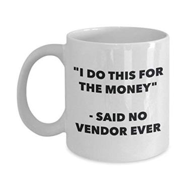 Imagem de "I Do This for the Money" - Caneca Said No Vendor Ever - Caneca de café de cacau quente divertido - Ideia de presente de aniversário de Natal