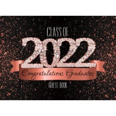 Imagem de 2022 Congratulations Graduates Guest Book: Rose Gold Black Diamond Number Graduation Party Decor I Life Advice & Gift Log I Proud Mom or Dad of a Class of 2022 Senior Gift I School Color Accessories