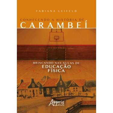 Imagem de Livro - Conhecendo A História De Carambeí Brincando Nas Aulas De Educa