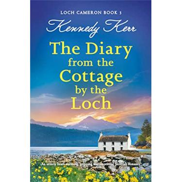 Imagem de The Diary from the Cottage by the Loch: An utterly heart-warming, gripping and emotional Scottish romance (Loch Cameron Book 3) (English Edition)