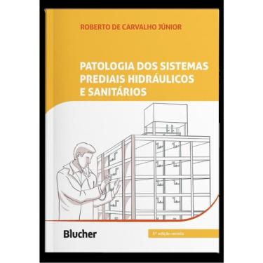 Imagem de Patologia Dos Sistemas Prediais Hidráulicos E Sanitários