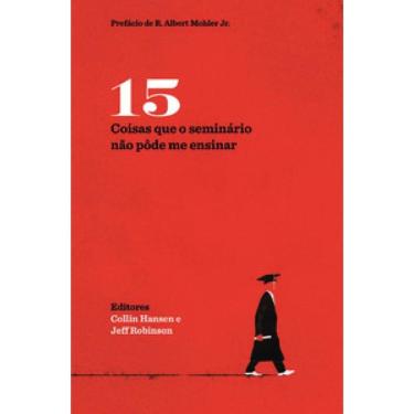 Imagem de Quinze Coisas Que O Seminário Não Pôde Me Ensinar