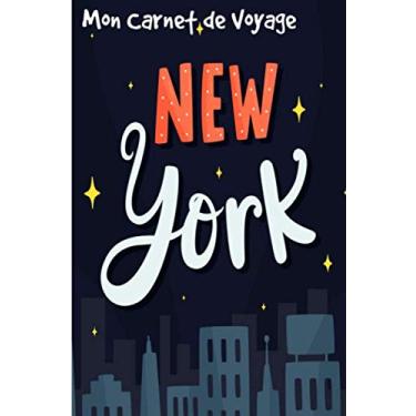 Imagem de Carnet de Voyage New-York: Carnet de voyage | Préparation de votre voyage | Lieux indispensables à visiter | Checklists | Souvenirs | 6 x 9 pouces | Bullet time | Etats-Unis |