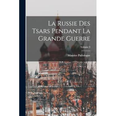 Imagem de La Russie Des Tsars Pendant La Grande Guerre; Volume 3