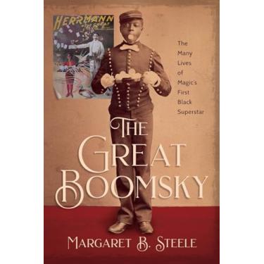 Imagem de The Great Boomsky: The Many Lives of Magic's First Black Superstar
