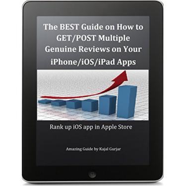 Imagem de The BEST Guide on How to GET/POST Genuine Multiple Reviews on your iPhone/iOS/iPad Apps: Rank up iOS app in Apple Store (English Edition)
