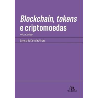 Imagem de Blockchain, Tokens e Criptomoedas - Análise Jurídica - 01Ed/21 - ALMED