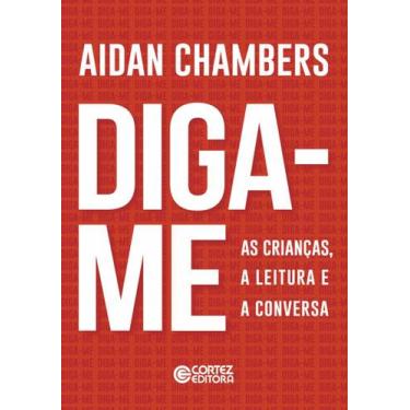 Imagem de Livro - Diga-me - As crianças, a leitura e a conversa