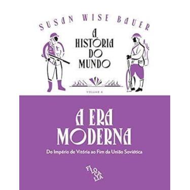 Imagem de A História Do Mundo (Volume 4)  A Era Moderna: Do Império De Vitória A