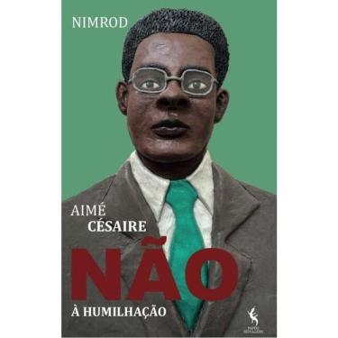 Imagem de Aimé Césaire - Não À Humilhação