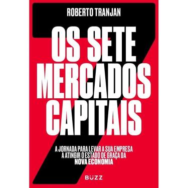 Imagem de Livro - Sete Mercados Capitais, Os - 1ª Ed. - Roberto Tranjan - Buzz Editora