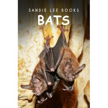 Imagem de Bats - Sandie Lee Books (children's animal books age 4-6, wildlife photography, animal books nonfiction) (English Edition)