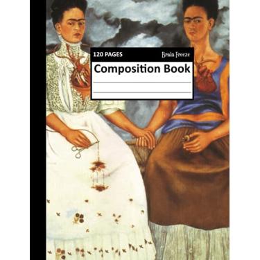 Imagem de Notebook Journal: Frida Kahlo Two Fridas and a Self Portrait 120 ruled Composition Pages for Teens and Adults by Brain Freeze